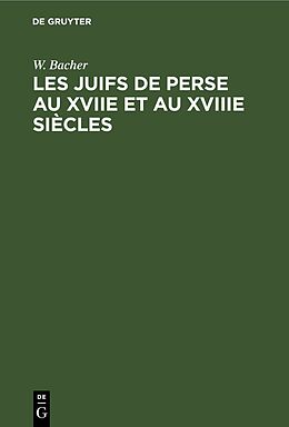 Livre Relié Les Juifs de Perse au XVIIe et au XVIIIe siècles de W. Bacher