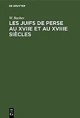 E-Book (pdf) Les Juifs de Perse au XVIIe et au XVIIIe siècles von W. Bacher