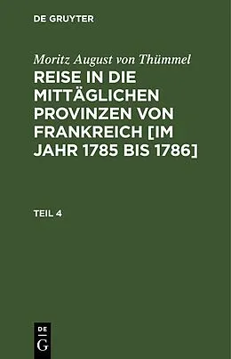 E-Book (pdf) Reise in die mittäglichen Provinzen von Frankreich [im Jahr 1785 bis 1786]. Teil 4 von Moritz August von Thümmel