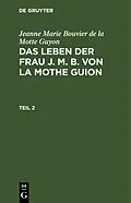 E-Book (pdf) Das Leben der Frau J. M. B. von la Mothe Guion. Teil 2 von Jeanne Marie Bouvier De La Motte Guyon