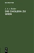 E-Book (pdf) Die Cholera zu Wien von J. A. v. Reider