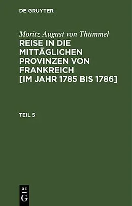 E-Book (pdf) Reise in die mittäglichen Provinzen von Frankreich [im Jahr 1785 bis 1786]. Teil 5 von Moritz August von Thümmel