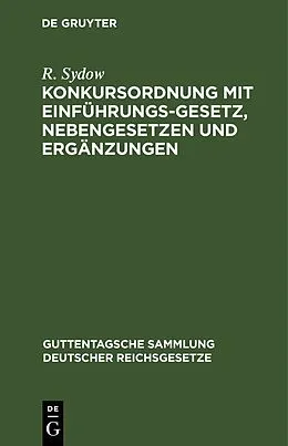 E-Book (pdf) Konkursordnung mit Einführungsgesetz, Nebengesetzen und Ergänzungen von R. Sydow
