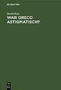 E-Book (pdf) War Greco astigmatisch? von David Katz