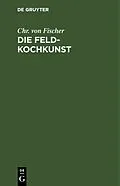 E-Book (pdf) Die Feld-Kochkunst von Chr. von Fischer