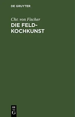 E-Book (pdf) Die Feld-Kochkunst von Chr. von Fischer