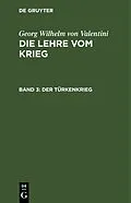 PDF Der Türkenkrieg von Georg Wilhelm von Valentini