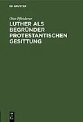 PDF Luther als Begründer protestantischen Gesittung von Otto Pfleiderer