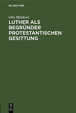E-Book (pdf) Luther als Begründer protestantischen Gesittung von Otto Pfleiderer
