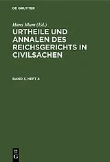 E-Book (pdf) Urtheile und Annalen des Reichsgerichts in Civilsachen. Band 3, Heft 4 von [unknown]