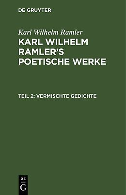 Fester Einband Karl Wilhelm Ramler: Karl Wilhelm Ramlers poetische Werke / Vermischte Gedichte von Karl Wilhelm Ramler