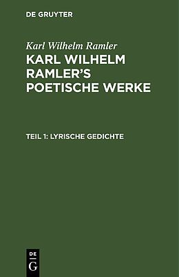 Fester Einband Karl Wilhelm Ramler: Karl Wilhelm Ramlers poetische Werke / Lyrische Gedichte von Karl Wilhelm Ramler