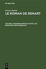 E-Book (pdf) Ernest Martin: Le Roman de Renart / Seconde partie du texte, les branches additionnelles von Ernest Martin