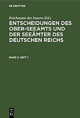 E-Book (pdf) Entscheidungen des Ober-Seeamts und der Seeämter des Deutschen Reichs / Entscheidungen des Ober-Seeamts und der Seeämter des Deutschen Reichs. Band 2, Heft 1 von 