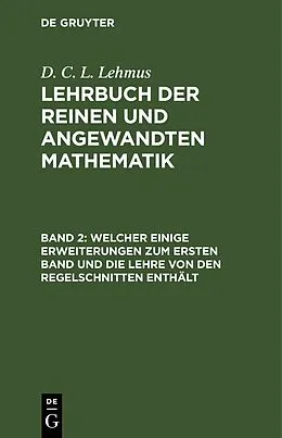 E-Book (pdf) Welcher einige Erweiterungen zum ersten Band und die Lehre von den Regelschnitten enthält von D. C. L. Lehmus
