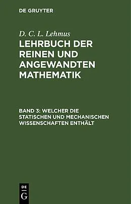 E-Book (pdf) Welcher die statischen und mechanischen Wissenschaften enthält von D. C. L. Lehmus