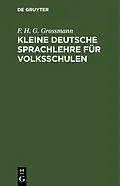 E-Book (pdf) Kleine deutsche Sprachlehre für Volksschulen von F. H. G. Grossmann