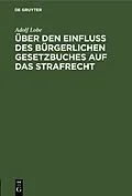 PDF Über den Einfluß des Bürgerlichen Gesetzbuches auf das Strafrecht von Adolf Lobe