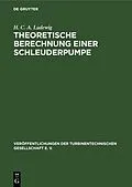 E-Book (pdf) Theoretische Berechnung einer Schleuderpumpe auf Grund von Versuchen von H. C. A. Ludewig