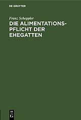 E-Book (pdf) Die Alimentationspflicht der Ehegatten von Franz Scheppler