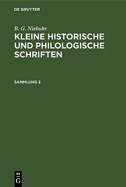 E-Book (pdf) Kleine historische und philologische Schriften. Sammlung 2 von B. G. Niebuhr