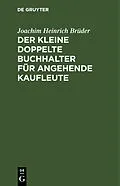 PDF Der Kleine doppelte Buchhalter für angehende Kaufleute von Joachim Heinrich Brüder