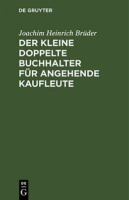 PDF Der Kleine doppelte Buchhalter für angehende Kaufleute von Joachim Heinrich Brüder