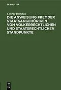 E-Book (pdf) Die Anweisung fremder Staatsangehörigen vom volkerrechtlichen und staatsrechtlichen Standpunkte von Conrad Bornhak