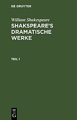 E-Book (pdf) William Shakespeare: Shakspeares dramatische Werke / William Shakespeare: Shakspeares dramatische Werke. Teil 1 von William Shakespeare