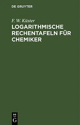 E-Book (pdf) Logarithmische Rechentafeln für Chemiker von F. W. Küster