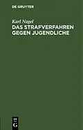 E-Book (pdf) Das Strafverfahren gegen Jugendliche von Karl Nagel