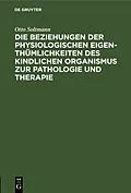 E-Book (pdf) Die Beziehungen der physiologischen Eigenthümlichkeiten des kindlichen Organismus zur Pathologie und Therapie von Otto Soltmann