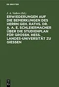 PDF Erwiederungen auf die Bemerkungen des Herrn Geh. Raths. Dr. A. A. E. Schleiermacher über die Studienplan für Grossh. Hess. Landes-Universität zu Giessen von 