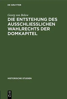 PDF Die Entstehung des Ausschliesslichen Wahlrechts der Domkapitel von Georg von Below