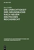 E-Book (pdf) Die Unrichtigkeit des Grundbuchs nach neuem Deutschen Reichsrecht von Kurt Schilde