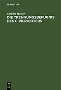 E-Book (pdf) Die Trennungsbefugnis des Civilrichters von Gerhard Hübler