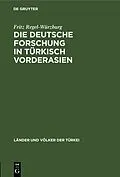 E-Book (pdf) Die deutsche Forschung in türkisch Vorderasien von Fritz Regel-Würzburg