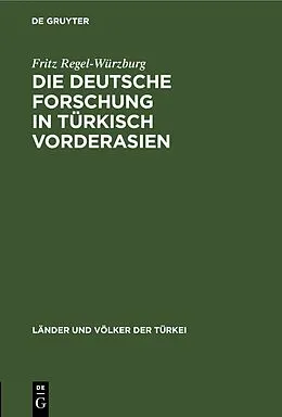 E-Book (pdf) Die deutsche Forschung in türkisch Vorderasien von Fritz Regel-Würzburg