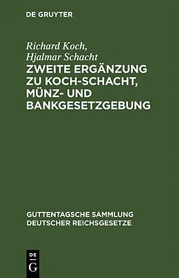 E-Book (pdf) Zweite Ergänzung zu Koch-Schacht, Münz- und Bankgesetzgebung von Richard Koch, Hjalmar Schacht