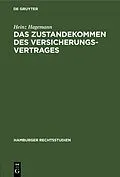 E-Book (pdf) Das Zustandekommen des Versicherungsvertrages von Heinz Hagemann
