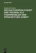 PDF Die Kulturmöglichkeit der Technik als Formproblem der produktiven Arbeit von Manfred Schröter