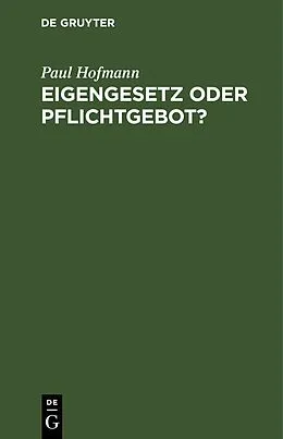 PDF Eigengesetz oder Pflichtgebot? von Paul Hofmann