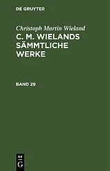 PDF C. M. Wielands Sämmtliche Werke. Band 29 von Christoph Martin Wieland