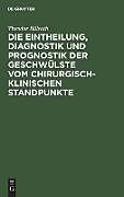 Fester Einband Die Eintheilung, Diagnostik und Prognostik der Geschwülste vom chirurgisch-klinischen Standpunkte von Theodor Billroth