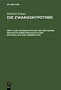E-Book (pdf) Die Zwangshypothek des deutschen Rechtes in ihrer geschichtlichen Entwicklung und Verbreitung von Heinrich Schanz