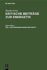 E-Book (pdf) Theodor Gross: Kritische Beiträge zur Energetik / Die Verwandlungen der Kraft von Robert Mayer