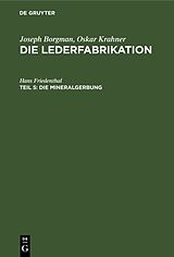 E-Book (pdf) Joseph Borgman; Oskar Krahner: Die Lederfabrikation / Die Mineralgerbung von Hans Friedenthal