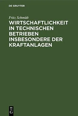 E-Book (pdf) Wirtschaftlichkeit in technischen Betrieben insbesondere der Kraftanlagen von Fritz Schmidt