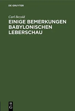 E-Book (pdf) Einige Bemerkungen babylonischen Leberschau von Carl Bezold
