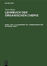 E-Book (pdf) Victor Meyer: Lehrbuch der organischen Chemie / Allgemeiner Teil. Verbindungen der Fettreihe von 